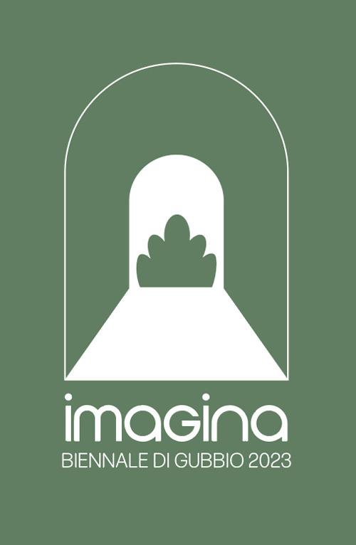Imagina. Biennale di Gubbio 2023. Ediz. illustrata - copertina