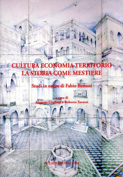 Cultura economia territorio. La storia come mestiere. Studi in onore di Fabio Bettoni - copertina