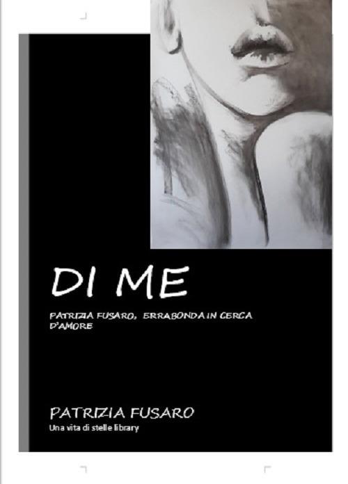 Di me, Patrizia Fusaro, errabonda in cerca d'amore - Patrizia Fusaro - copertina