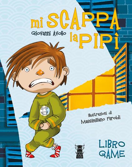 Mi scappa la pipì. Libro game - Giovanni Avolio - copertina