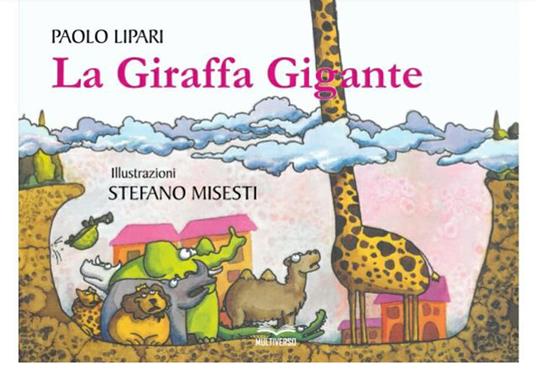 La giraffa gigante. Ediz. illustrata - Paolo Lipari - copertina