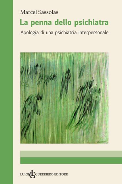 La penna dello psichiatra. Apologia di una psichiatria interpersonale - Marcel Sassolas - copertina