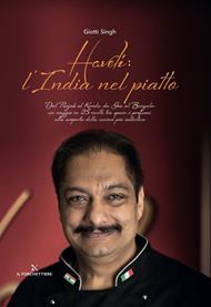 Haveli: l'India nel piatto. Dal Punjab al Kerala, da Goa al Bengala: un viaggio in 25 ricette tra spezie e profumi, alla scoperta della cucina più autentica