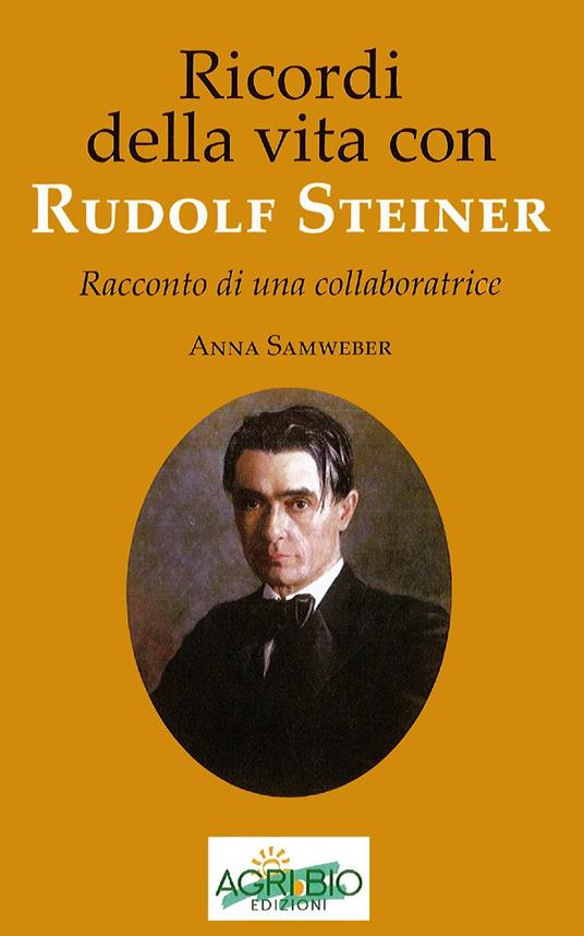 Ricordi della vita con Rudolf Steiner. Racconto di una collaboratrice - Anna Samweber - copertina
