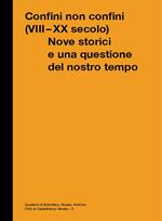 Confini non Confini (VIII - XX secolo). Nove storici e una questione del nostro tempo