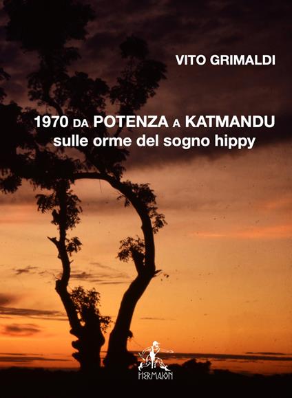 1970 da Potenza a Katmandu. Sulle orme del sogno hippy - Vito Grimaldi - copertina