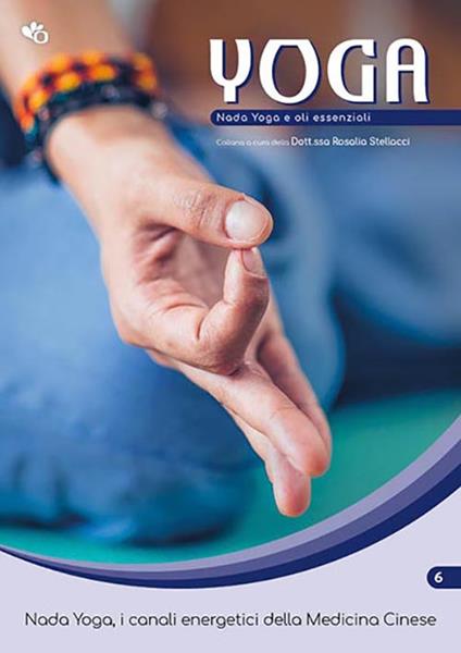 Yoga. Nada Yoga e oli essenziali. Vol. 6 - Rosalia Stellacci - copertina