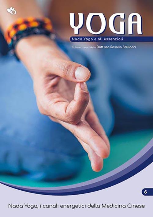 Yoga. Nada Yoga e oli essenziali. Vol. 6 - Rosalia Stellacci - copertina
