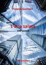 L'aria salata. 100 poesie