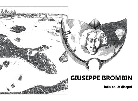 Incisioni e disegni. Ediz. illustrata - Giuseppe Brombin - copertina
