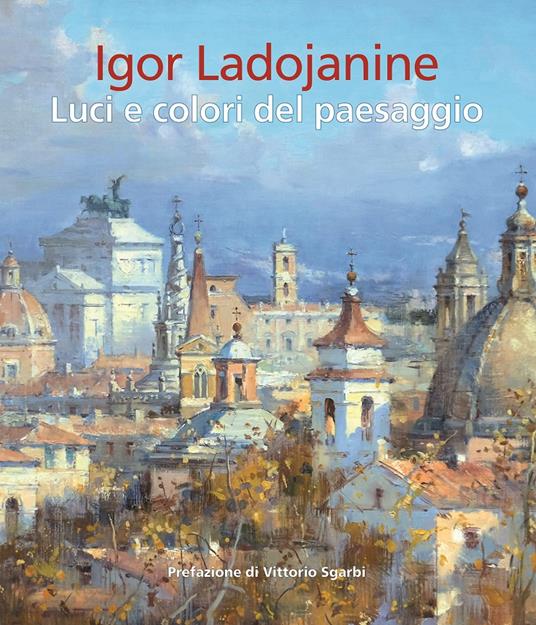 Igor Ladojanine. Luci e colori del paesaggio. Ediz. multilingue - Igor Ladojanine - copertina