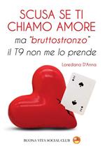 Scusa se ti chiamo amore ma «bruttostronzo» il T9 non me lo prende. Nuova ediz.