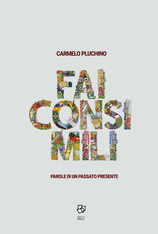 Fai consimili. Parole di Un passato presente - Carmelo Pluchino - copertina