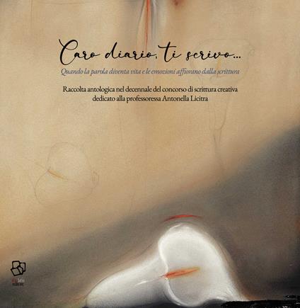 Caro diario, ti scrivo... Quando la parola diventa vita e le emozioni affiorano dalla scrittura - copertina