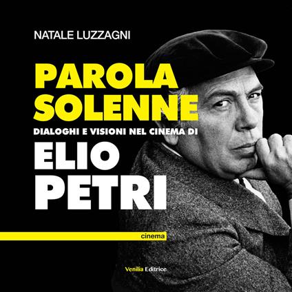 Parola solenne. Dialoghi e visioni nel cinema di Elio Petri - Natale Luzzagni - copertina