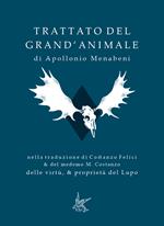 Trattato del grand'animale-Delle virtù, & proprietà del lupo. Ediz. speciale