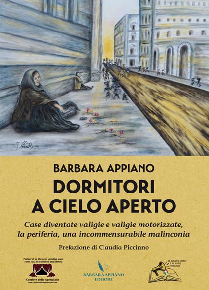 Dormitori a cielo aperto. Case diventate valigie e valigie motorizzate, la periferia, una incommensurabile malinconia - Barbara Appiano - copertina