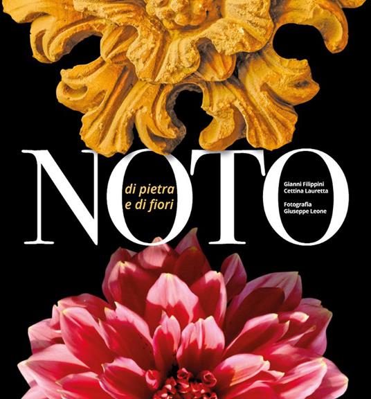 Noto «di pietra e di fiori» - Gianni Filippini,Cettina Lauretta - copertina