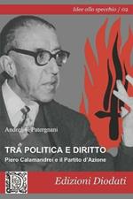 Tra politica e diritto. Piero Calamandrei e il Partito d'Azione