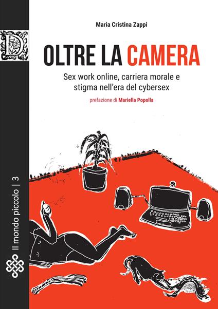 Oltre la camera. Sex work online, carriera morale e stigma nell'era del cybersex - Maria Cristina Zappi - copertina