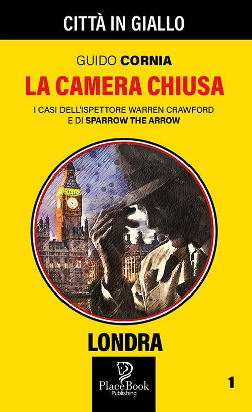 La camera chiusa. I casi dell'ispettore Warren Crawford e di Sparrow the Arrow. Vol. 1 - Guido Cornia - copertina
