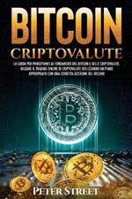 Bitcoin e criptovalute. La guida per principianti ai fondamenti del bitcoin e delle criptovalute. Iniziare il trading online di criptovalute utilizzando un piano appropriato con una corretta gestione del rischio