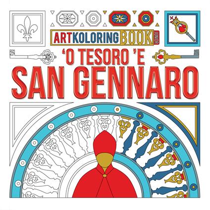 'O Tesoro 'e San Gennaro. Artkoloring book junior. Ediz. dialetto napoletano e inglese - Max Monteduro,Francesca Ummarino,Ilaria D'Uva - copertina