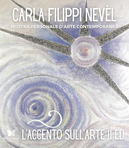 L'accento sull'arte di Carla Filippi Nevèl. Mostra personale d'arte contemporanea - copertina
