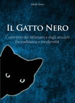 Il Gatto Nero. L'universo dei talismani e degli amuleti fra tradizione e modernità