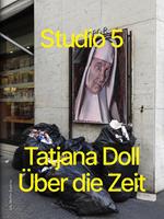Tatjana Doll Über die Zeit. Studio 5