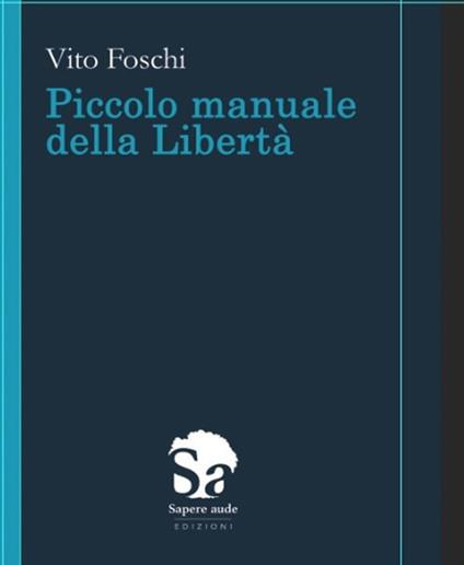 Piccolo manuale della libertà - Vito Foschi - copertina