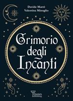 Il grimorio degli incanti. I fondamenti dell'arte