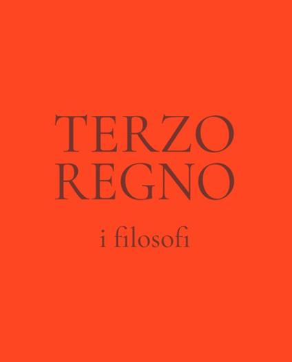 Terzo regno. I filosofi - Massimo Mastrorillo,Aldo Maria Morace,Daniele Castrizio - copertina