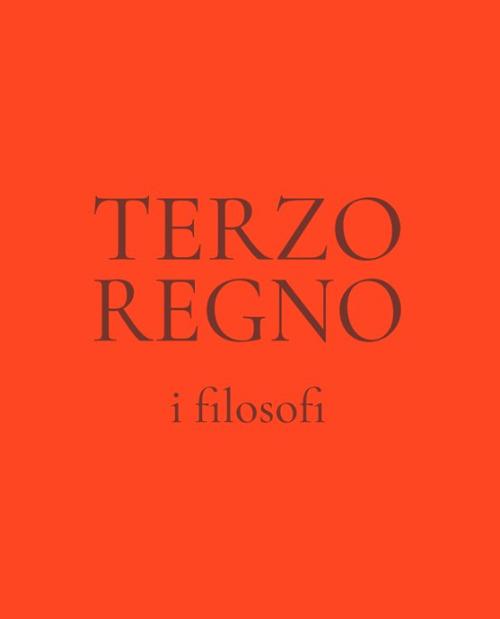 Terzo regno. I filosofi - Massimo Mastrorillo,Aldo Maria Morace,Daniele Castrizio - copertina