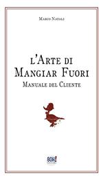 L' arte di mangiar fuori. Manuale del cliente