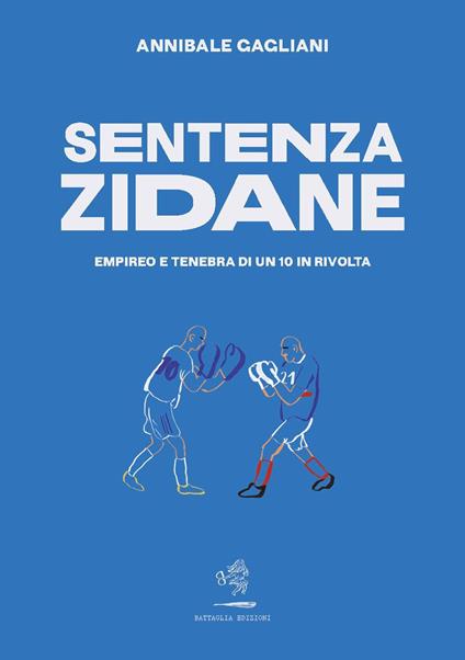 Sentenza Zidane. Empireo e tenebra di un 10 in rivolta - Annibale Gagliani - copertina
