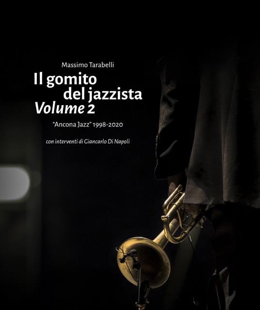 Il gomito del jazzista. Vol. 2: «Ancona Jazz» 1998-2020. - Massimo Tarabelli - copertina