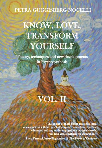 Know, love, transform yourself. Vol. 2: Theory, techniques and new developments in Psychosynthesis. - Petra Guggisberg Nocelli - copertina