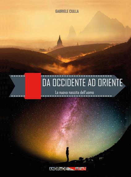 Da Occidente ad Oriente. La nuova nascita dell'uomo - Gabriele Ciulla - copertina