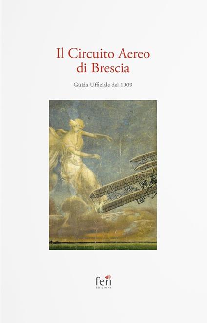 Il Circuito Aereo di Brescia. Guida Ufficiale del 1909 - copertina