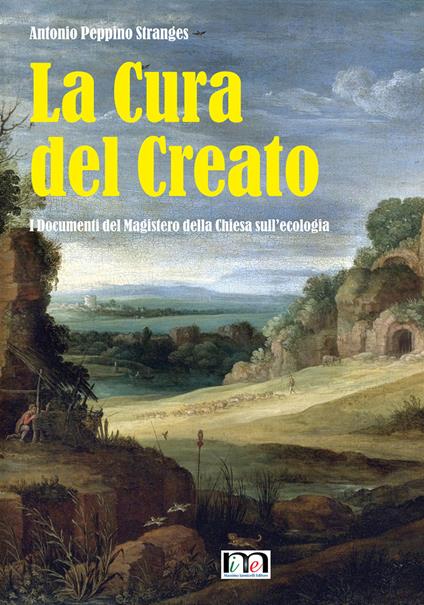 La cura del creato. I Documenti del Magistero della Chiesa sull’ecologia - Antonio Peppino Stranges - copertina