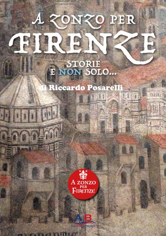 A zonzo per Firenze. Storie e non solo - Riccardo Posarelli - copertina