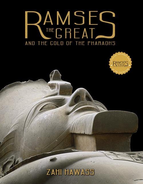Ramses the great and the gold of the pharaohs. Ediz. illustrata - Zahi Hawass - copertina