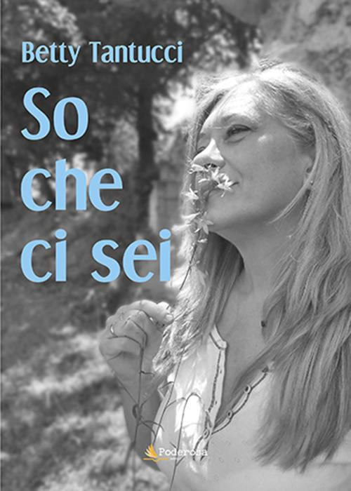 So che ci sei - Betty Tantucci - copertina