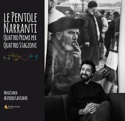 Le pentole narranti. Quattro primi per quattro stagioni - Alfredo Laviano - copertina
