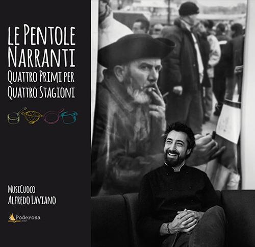 Le pentole narranti. Quattro primi per quattro stagioni - Alfredo Laviano - copertina