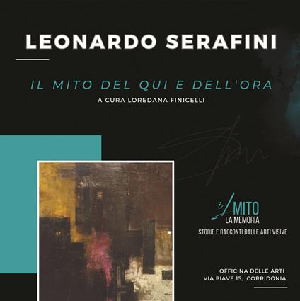 Il mito del qui e dell'ora. Catalogo della mostra (Corridonia (MC), 20 maggio-3 giugno 2023). Ediz. illustrata - Leonardo Serafini - copertina