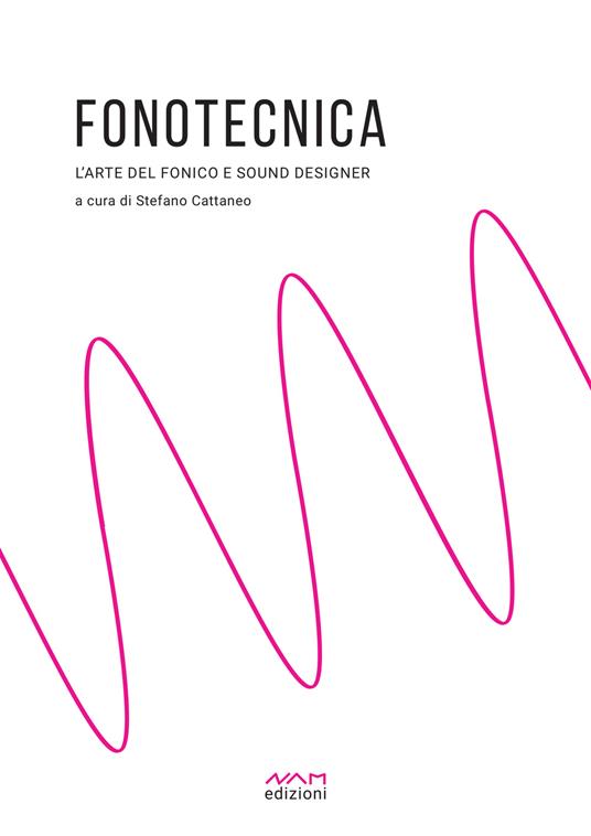 Fonotecnica. L'arte del fonico e del sound designer - Stefano Cattaneo - ebook
