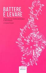 Battere e levare. Manuale di teoria e solfeggio. Ediz. per la scuola