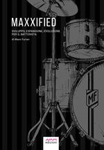 Maxxified. Sviluppo, espansione, evoluzione per il batterista